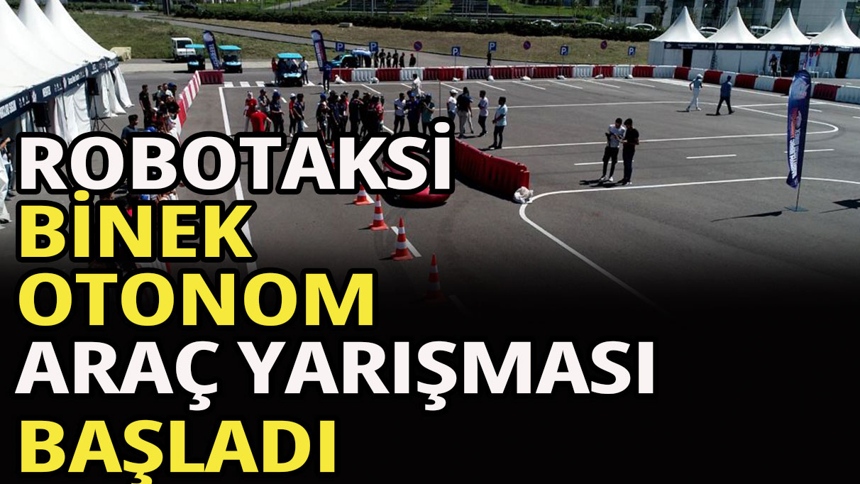 Robotaksi Binek Otonom Araç Yarışması Başladı