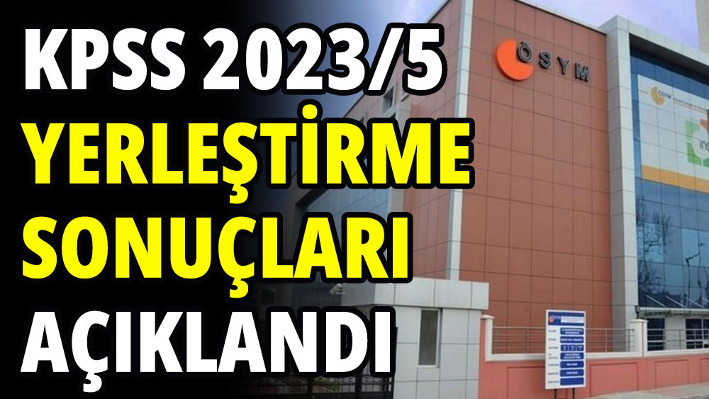 KPSS 2023/5 yerleştirme sonuçları açıklandı