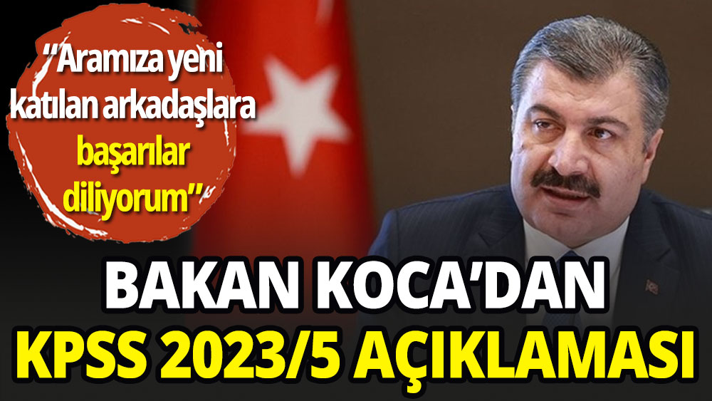 Bakan Koca: Aramıza yeni katılan arkadaşlara başarılar diliyorum