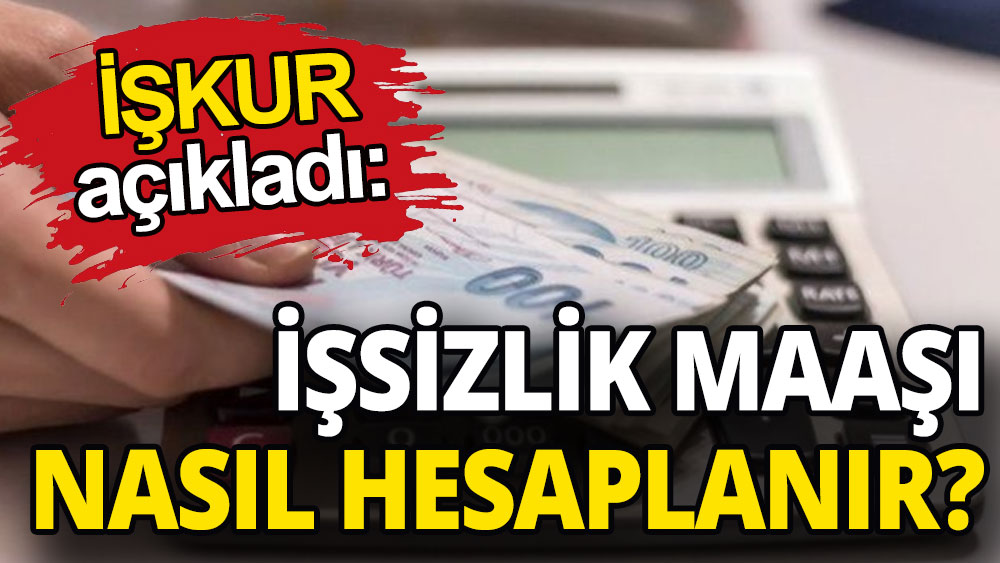 İşsizlik maaşı nasıl hesaplanır?