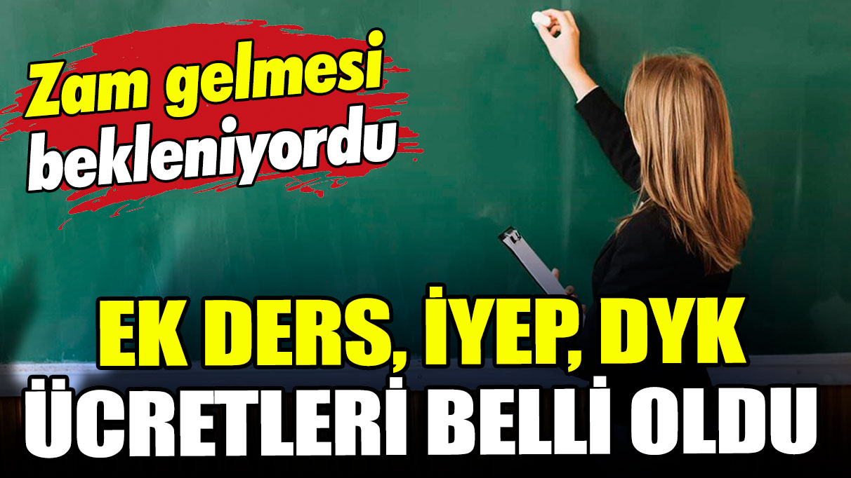 Kadroya geçen öğretmenler dikkat: Ek ders, İyep, Dyk ücret artışı belli oldu