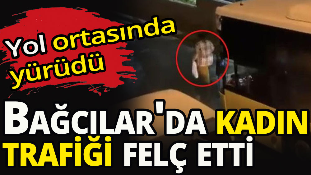 Bağcılar'da kadın trafiği felç etti