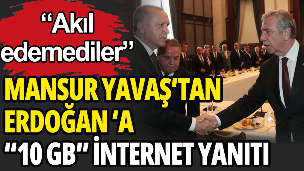 Mansur Yavaş'tan Erdoğan'a "10 GB İnternet" eleştirisi