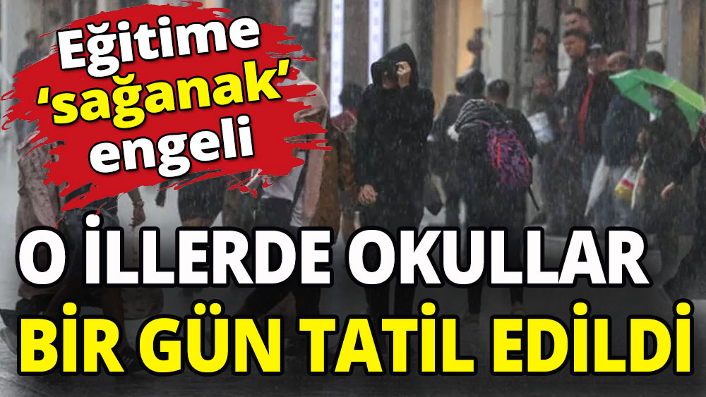 Eğitime 'sağanak' engeli: Okula 1 gün ara verildi