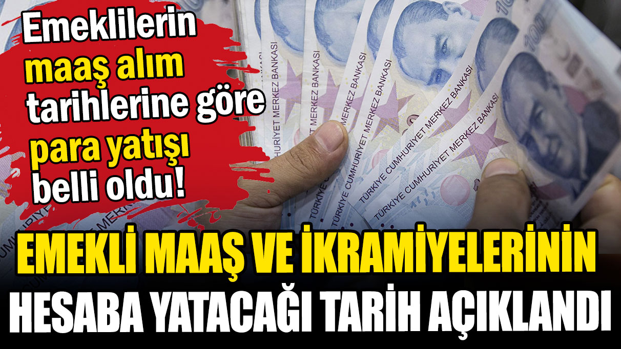 Emekli maaş ve ikramiyelerinin hesaba yatacağı tarih açıklandı