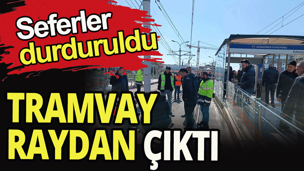 Güngören'de tramvay raydan çıktı