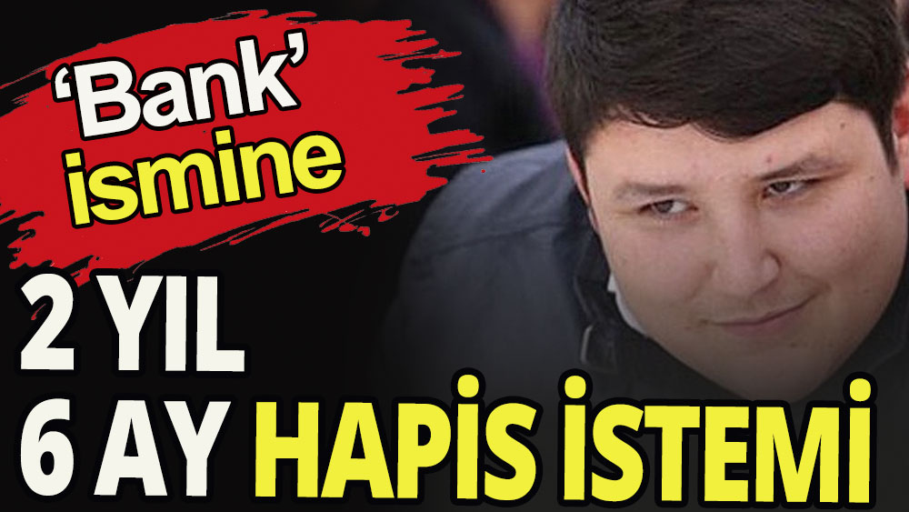 'Bank' ismi için Tosuncuk' a 2 yıl 6 ay hapis