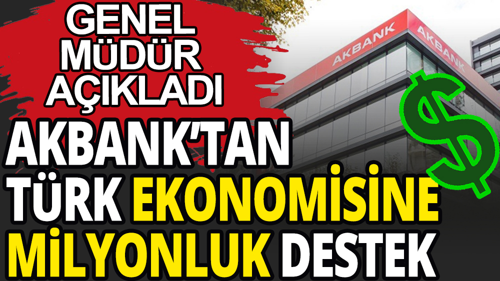 Akbank'tan Türk ekonomisine milyon dolarlık destek