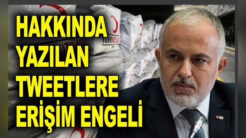 Kızılay Başkanı Kınık hakkındaki tweetlere  erişim engeli