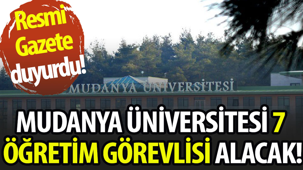 Mudanya Üniversitesi 7 öğretim görevlisi alacak!