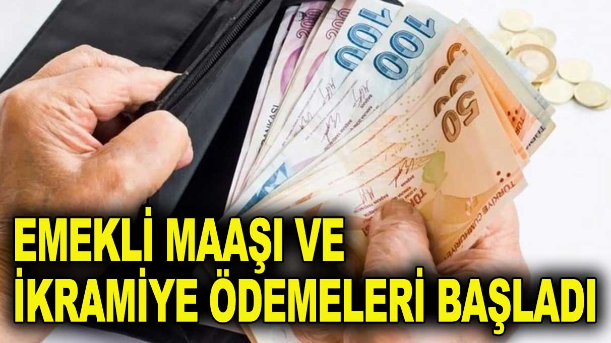 Emekli maaşı ve ikramiyeler hesaplara yatmaya başladı