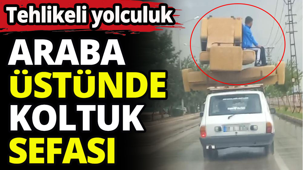 Araba üzerinde koltuk sefası