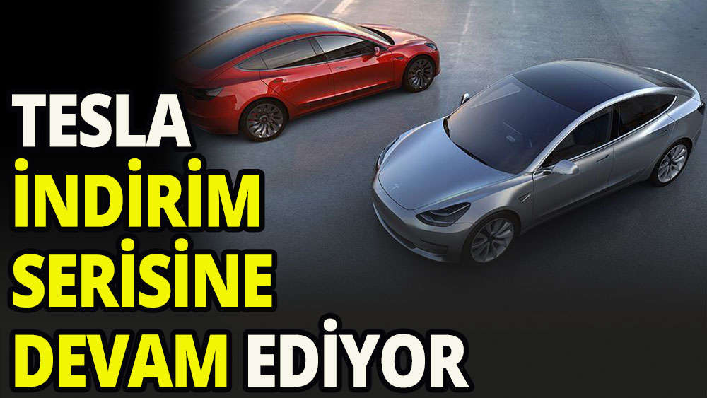 Tesla'dan elektrikli araçta indirime devam