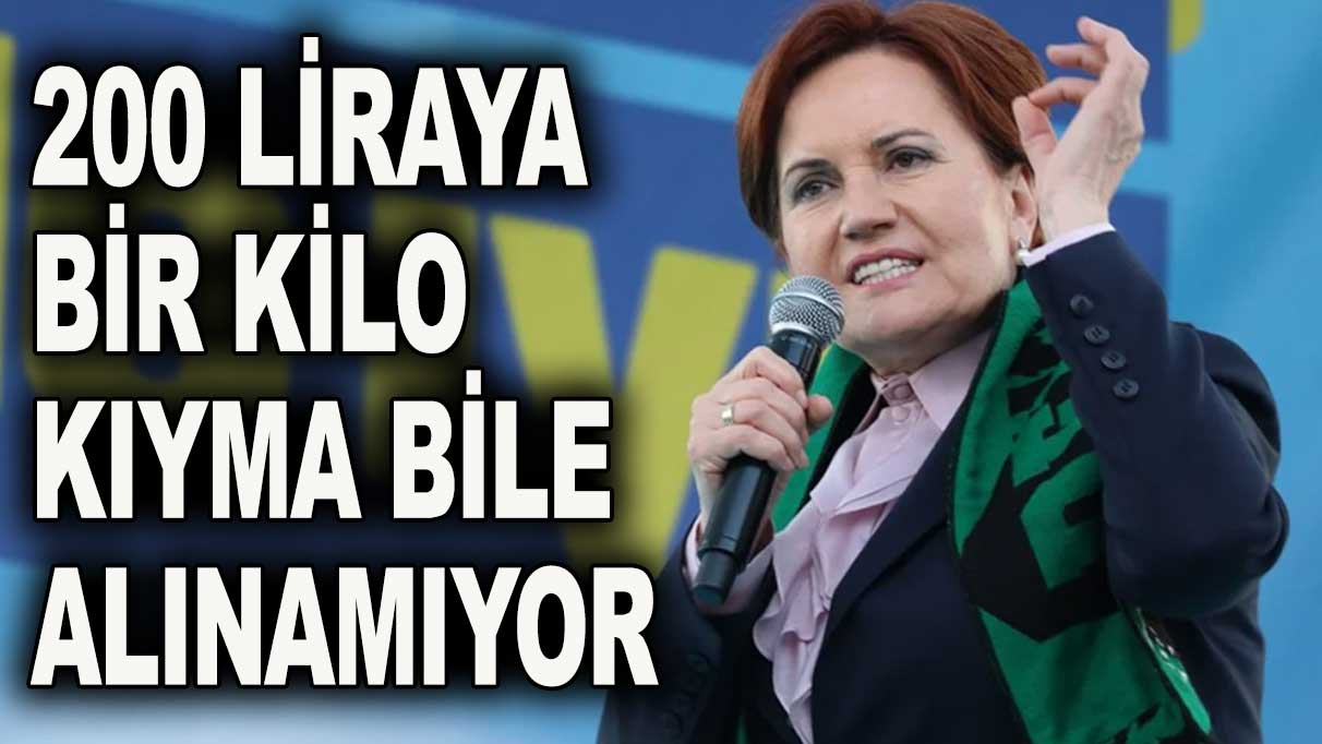 Akşener'den 200 lira çıkışı: Ekonomiye dikkat çekti