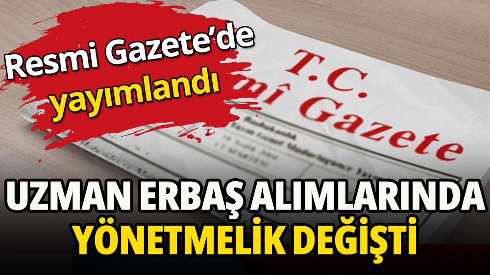 Resmi Gazete'de yayımlandı: Uzman erbaş alımlarında yönetmelik değişti