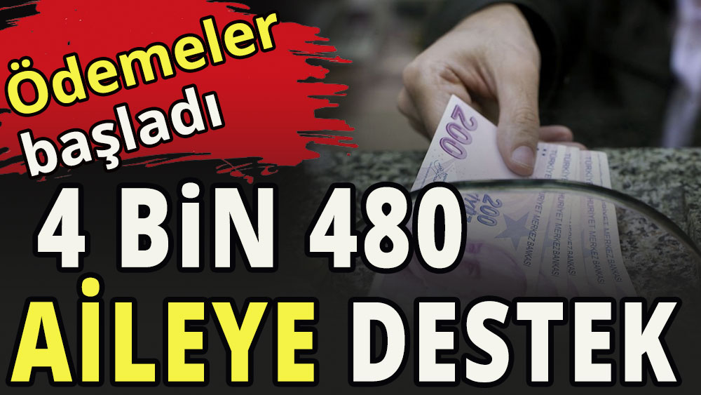  4 bin 480 aileye 5.3 Milyon destek ödemesi başladı 