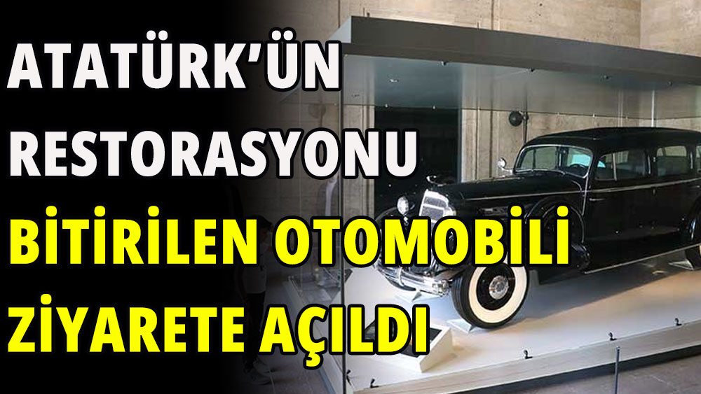 Atatürk'ün restorasyonu bitirilen otomobili ziyarete açıldı