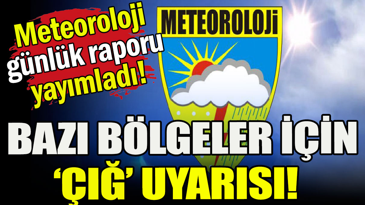 Meteoroloji hava durumu raporunu yayımladı!