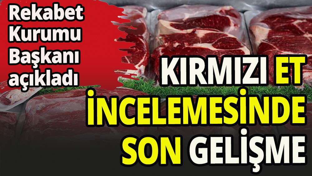 Kırmızı et incelemesinde son gelişme