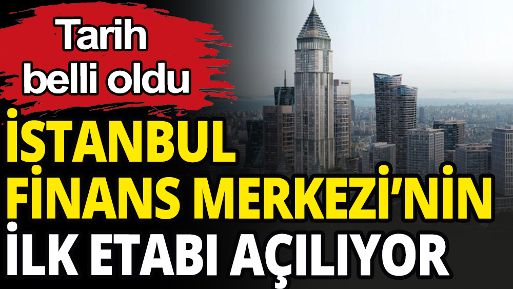 50 bin kişinin istihdam edileceği İstanbul Finans Merkezi açılıyor