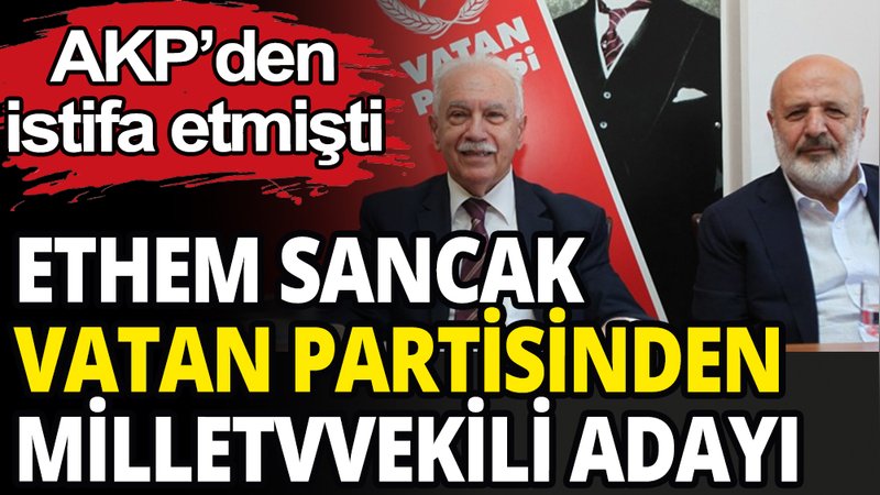 Eski AK Partili Ethem Sancak Vatan Partisi'nden Milletvekili Adayı oldu