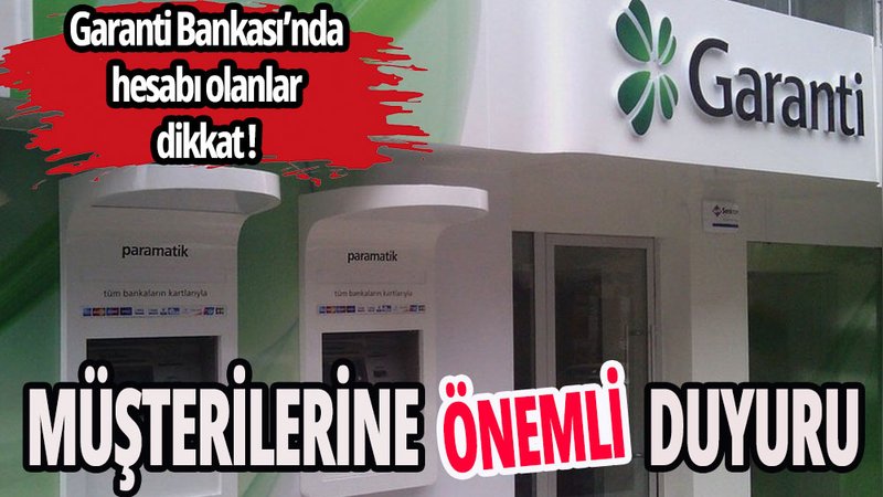 Garanti Bankası'dan önemli duyuru