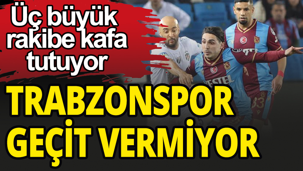 Trabzonspor rakiplerine geçit vermiyor