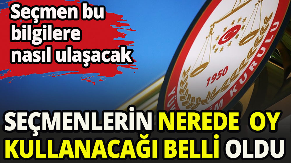 Seçmelerin nerede oy kullanacakları belirlendi