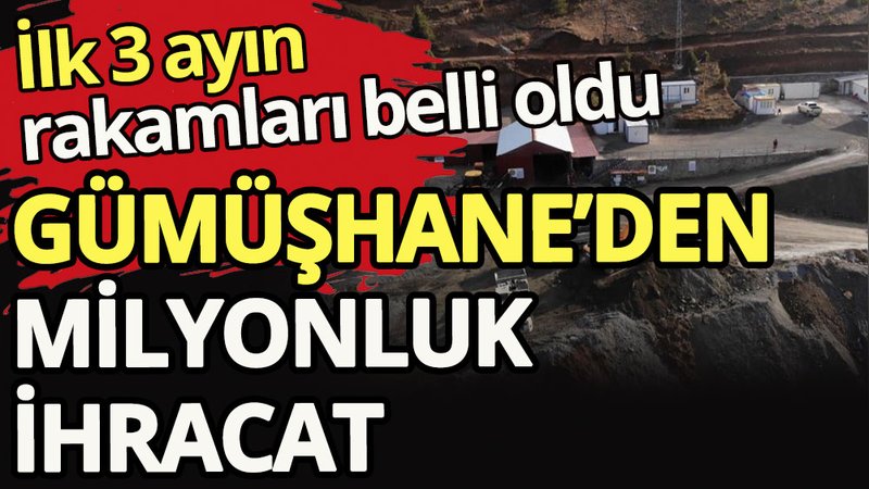 Gümüşhane'den milyonluk ihracat