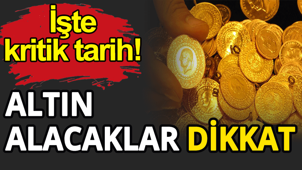 Altın alacaklar için kritik tarih