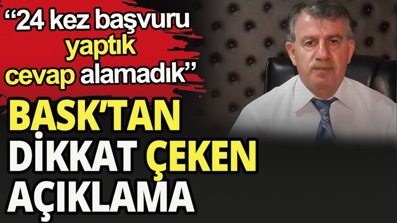 Bask'tan dikkat geçen açıklama