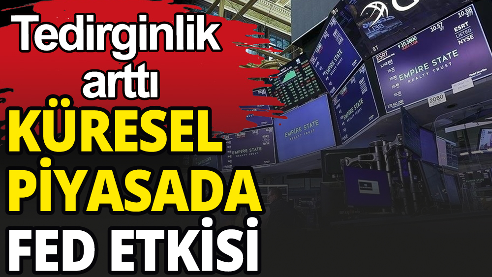 Küresel piyasada Fed etkisi