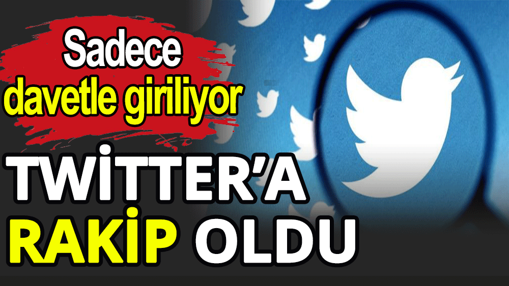 Twitter’a rakip oldu