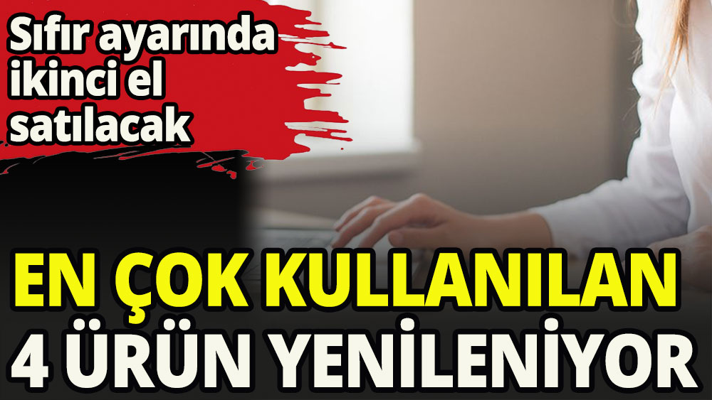 Artık bu ürünlerde yenilenerek satılacak