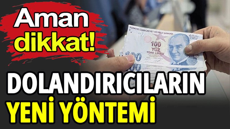 Dolandırıcıların yeni yöntemi