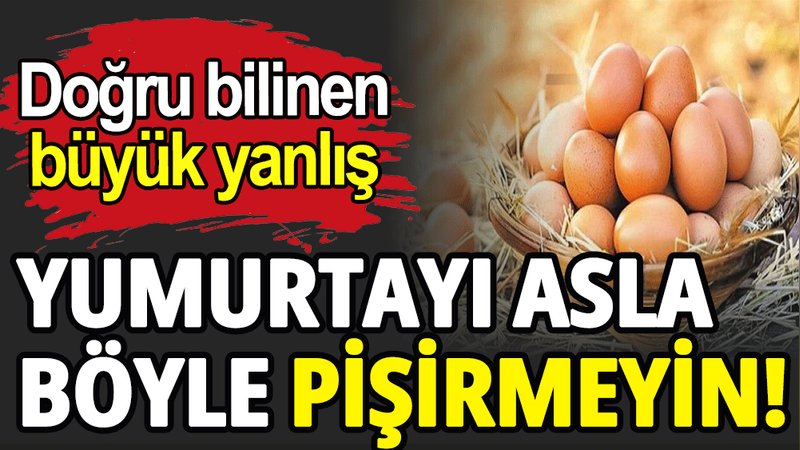 Yumurtayı sakın böyle pişirmeyin!