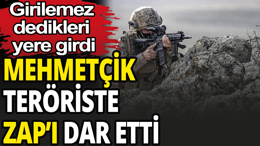 Mehmetçik teröristlerin ''girilemez'' dediği yere girdi