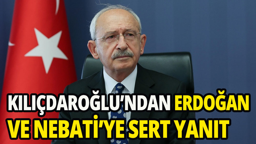 Kılıçdaroğlu'ndan Erdoğan ve Nebati'ye sert yanıt