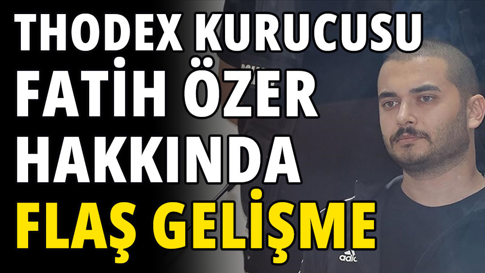 Thodex kurucusu Faruk Fatih Özer'in Türkiye'ye iadesi onaylandı