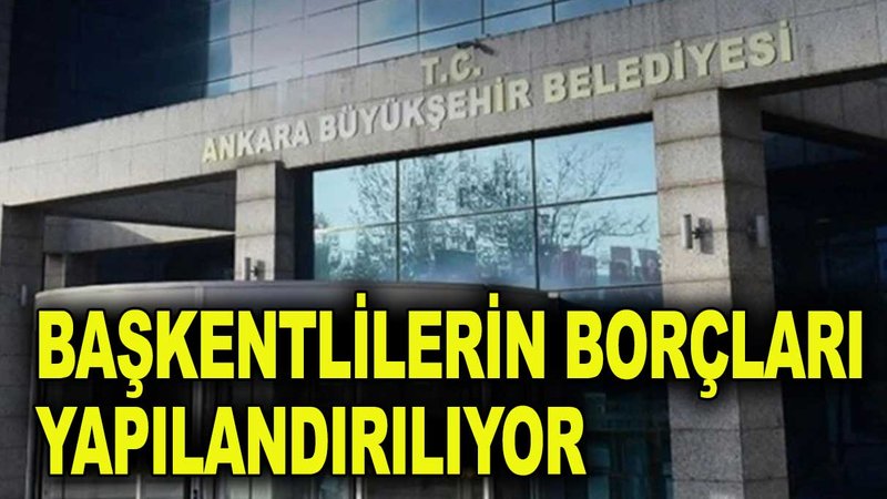 Ankara Büyükşehir'den borçlara yapılandırma imkanı