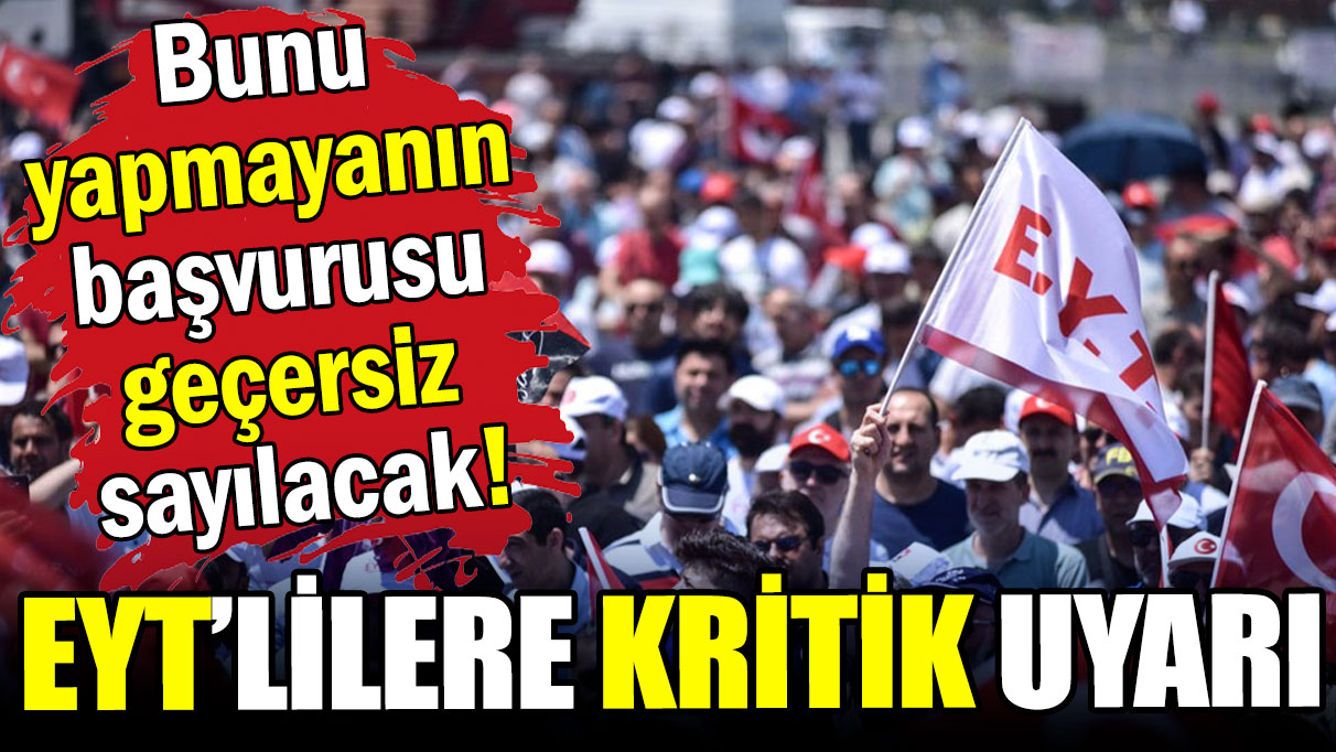 EYT'lilere kritik uyarı: Bunu yapmayanın başvurusu geçersiz sayılacak!