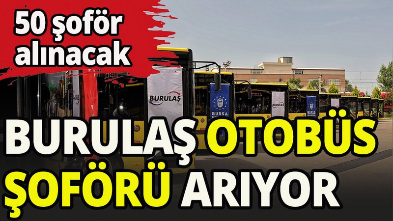 BURULAŞ otobüs şoförü arıyor