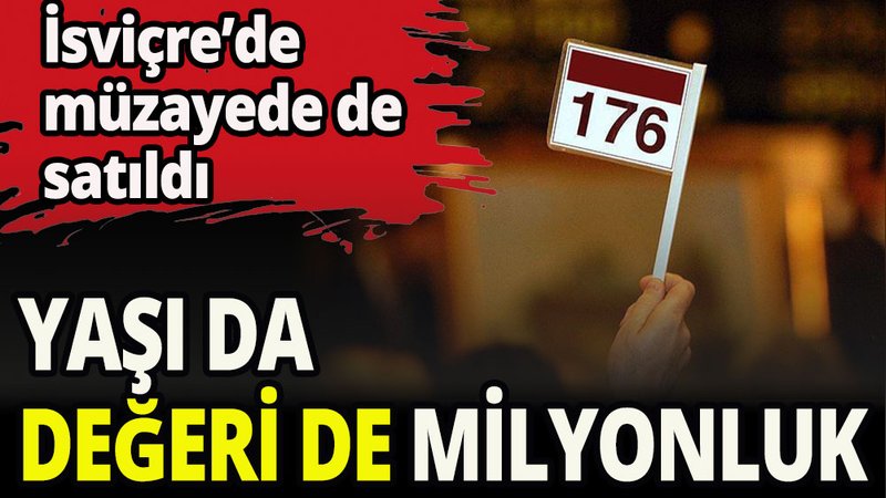 Yaşı da değeri de milyonluk