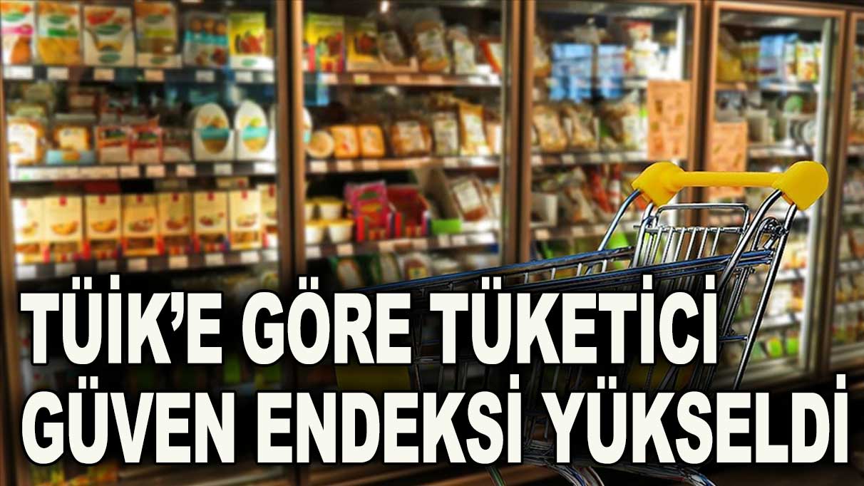 TÜİK: Tüketici güveni nisanda yüzde 9,2 arttı