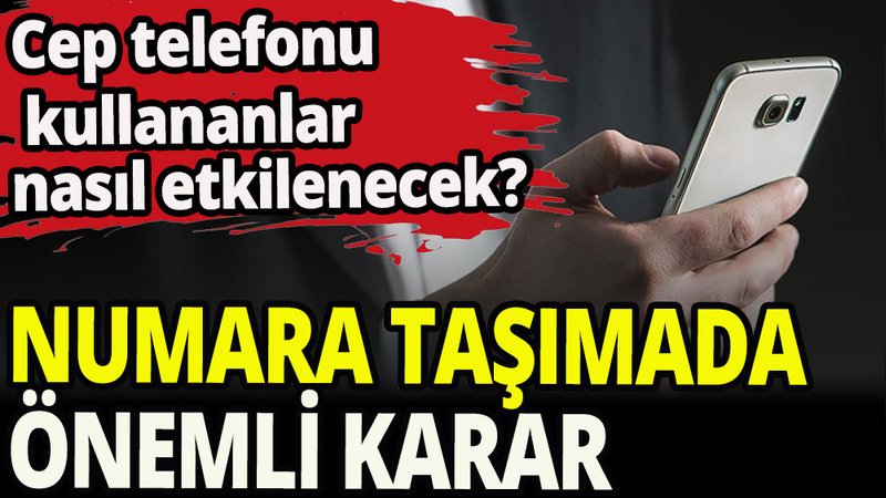 Cep numarası taşımada önemli karar