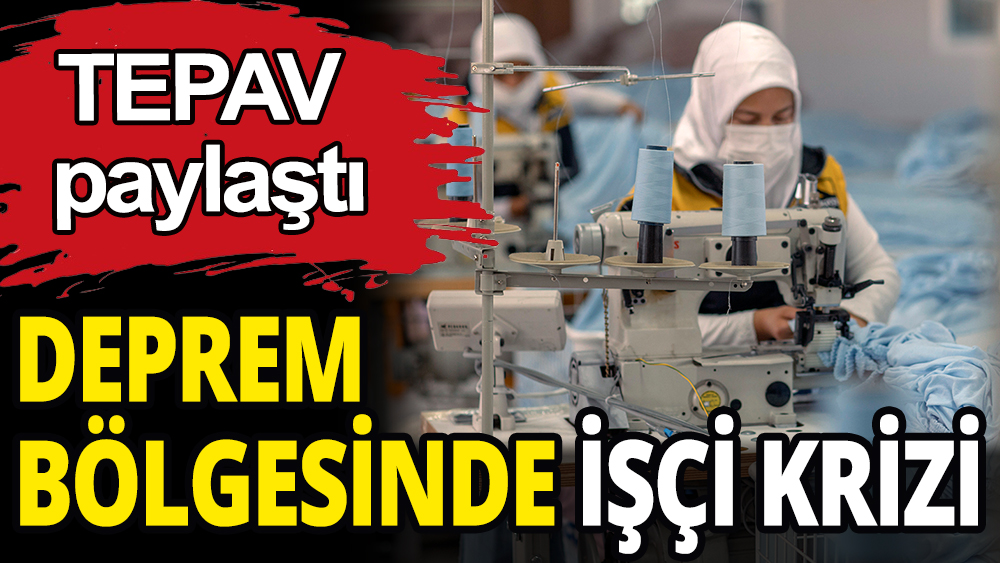 Deprem bölgesinde işçi krizi