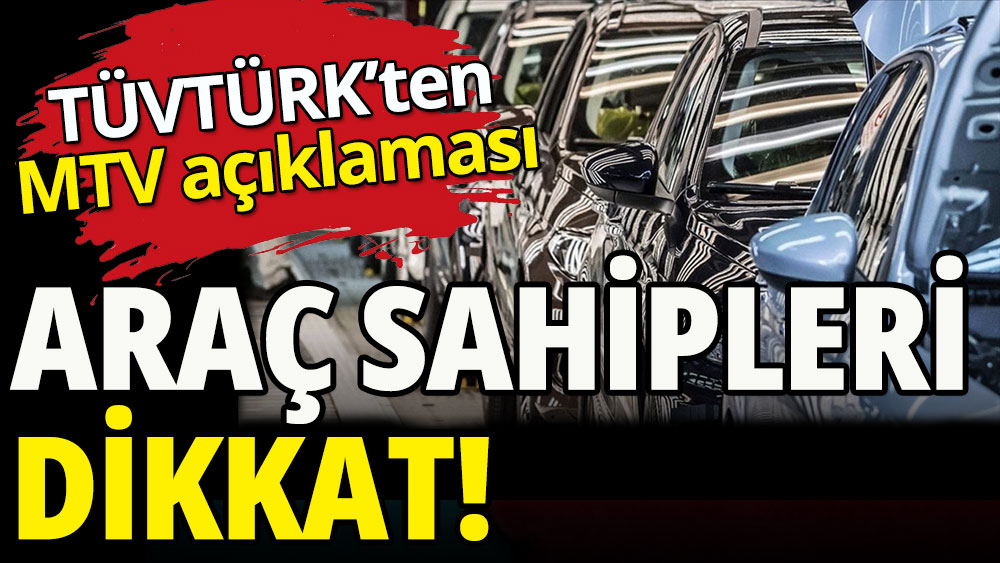 Araç sahipleri dikkat: TÜVTÜRK'ten MTV açıklaması