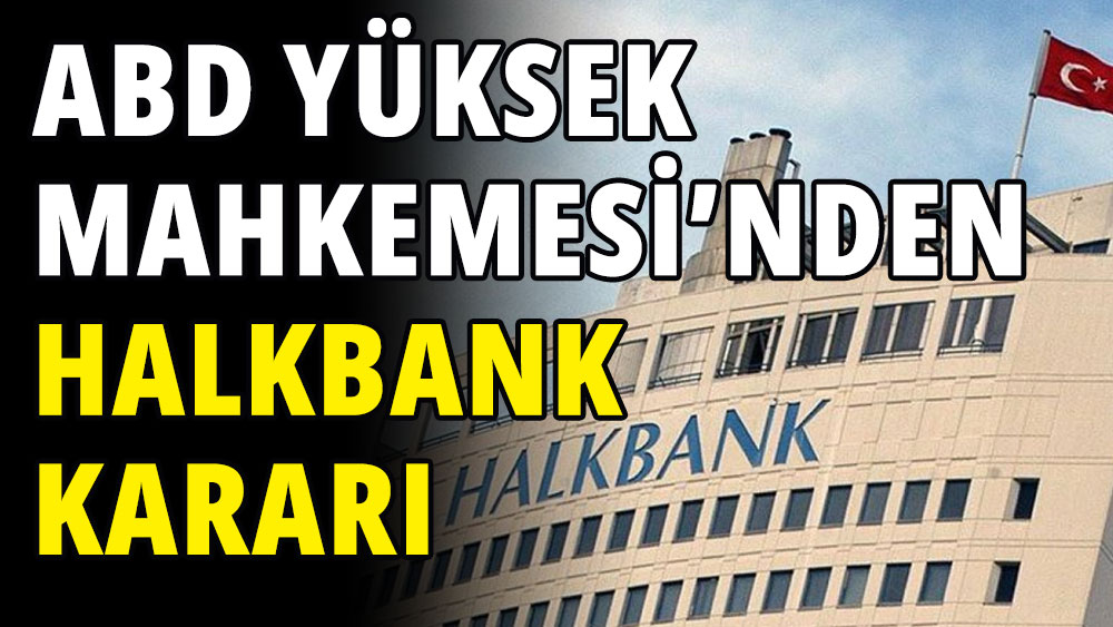 ABD Yüksek Mahkemesinden Halkbank kararı