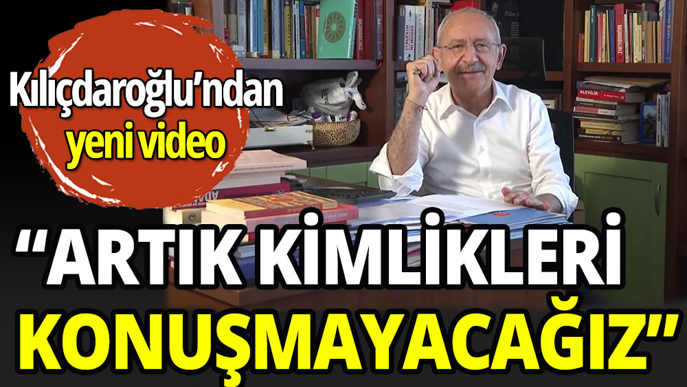 Kılıçdaroğlu'ndan yeni video