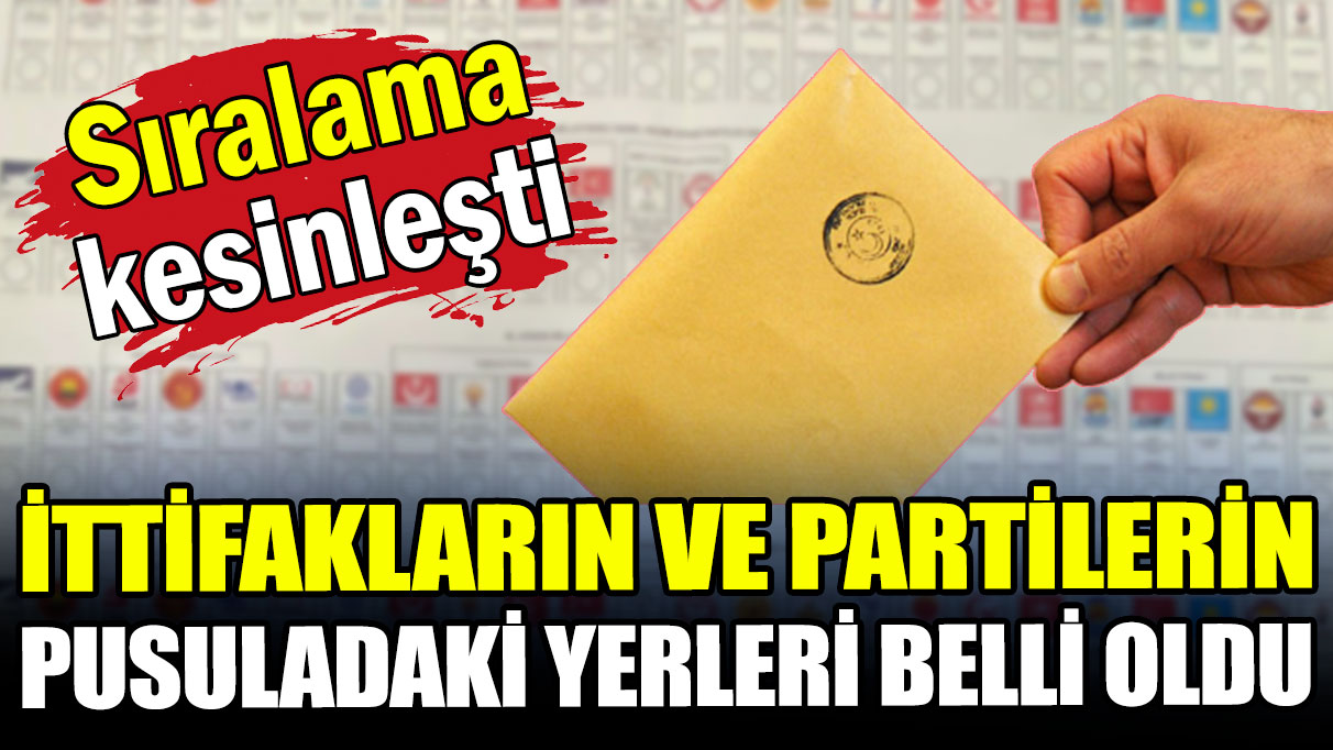 Sıralama kesinleşti: Partilerin ve ittifakların pusuladaki yeri belli oldu!